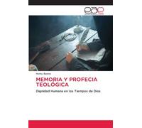 Memoria Y Profecia Teológica: Dignidad Humana en los Tiempos de Dios