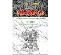 MEMORIAE - LES MEMOIRES D'UN LEGIONNAIRE ROMAIN: LIVRE I - La volonté des dieux