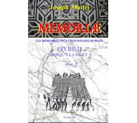 MEMORIAE - LES MEMOIRES D'UN LEGIONNAIRE ROMAIN: LIVRE II - JUSQU'A LA MORT