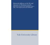 Memorial address on the life and character of Abraham Lincoln :: delivered at Concord, New Hampshire, June 1, 1865, at the request of the state authorities