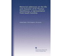 Memorial addresses on the life and character of Eli Thomas Stackhouse, a representative from South Carolina