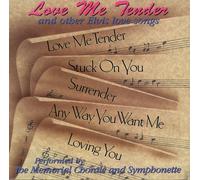 Memorial Chorale & Symphonette - Love Me Tender & Other Elvis Love Songs