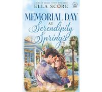 Memorial Day at Serendipity Springs: 6 (Serendipity Springs Sweet Holiday Romance)