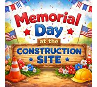 Memorial Day At The Construction Site: Memorial Day Book For Toddlers