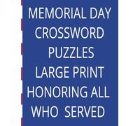 Memorial Day Crossword Puzzles Large Print: 150 Large Print Patriotic Crossword Puzzles for Adults and Seniors-A Tribute to Our Heroes