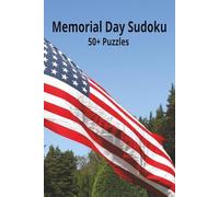 Memorial Day Sudoku: Sudoku Puzzles for Memorial Day | Unwind With These Memorial Day Puzzles | 6x9 Inches, 110 Pages | 50 + Puzzles | Solutions Included
