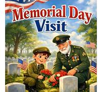 Memorial Day Visit : book for kids about Honoring Heroes Gratitude Family Remembrance Patriotic Traditions and Meaningful Reflection