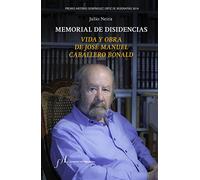 Memorial de disidencias. Vida y obra de J.M. Caballero Bonald: Premio Antonio Domínguez Ortiz de Biografías 2014 (BIOGRAFIAS)