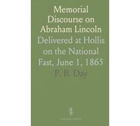 Memorial Discourse on Abraham Lincoln: Delivered at Hollis on the National Fast, June 1, 1865