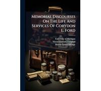Memorial Discourses On The Life And Services Of Corydon L. Ford
