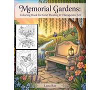 Memorial Gardens Coloring Book for Grief Healing & Therapeutic Art: Beautiful Remembrance Coloring Pages for Processing Loss & Finding Peace - Honoring Love That Lives On