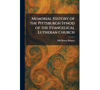 Memorial History of the Pittsburgh Synod of the Evangelical Lutheran Church