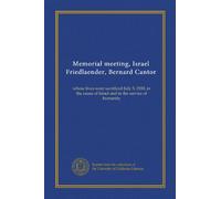 Memorial meeting, Israel Friedlaender, Bernard Cantor: whose lives were sacrificed July 5, 1920, in the cause of Israel and in the service of humanity