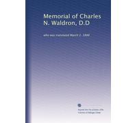 Memorial of Charles N. Waldron, D.D: who was translated March 2, 1888
