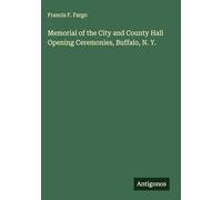 Memorial of the City and County Hall Opening Ceremonies, Buffalo, N. Y.