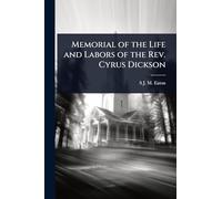 Memorial of the Life and Labors of the Rev. Cyrus Dickson