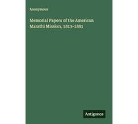 Memorial Papers of the American Marathi Mission, 1813-1881