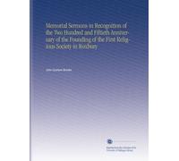 Memorial Sermons in Recognition of the Two Hundred and Fiftieth Anniversary of the Founding of the First Religious Society in Roxbury