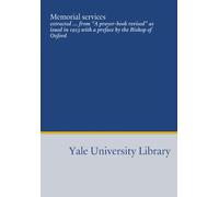 Memorial services: extracted ... from "A prayer-book revised" as isued in 1913 with a preface by the Bishop of Oxford