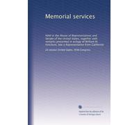 Memorial services: Held in the House of Representatives and Senate of the United States, together with remarks presented in eulogy of William M. Ketchum, late a Representative from California