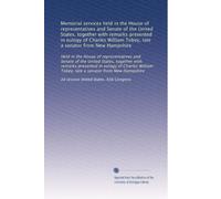 Memorial services held in the House of representatives and Senate of the United States, together with remarks presented in eulogy of Charles William Tobey, late a senator from New Hampshire