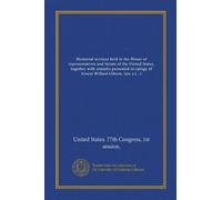 Memorial services held in the House of representatives and Senate of the United States, together with remarks presented in eulogy of Ernest Willard Gibson, late a senator from Vermont