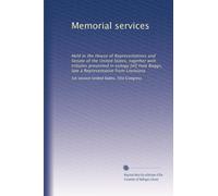 Memorial services: Held in the House of Representatives and Senate of the United States, together with tributes presented in eulogy [of] Hale Boggs, late a Representative from Louisiana