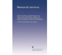 Memorial services: Held in the House of representatives and Senate of the United States, together with remarks presented in eulogy of Augustine B. Kelley, late a Representative from Pennsylvania