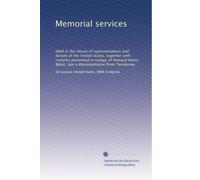 Memorial services: Held in the House of representatives and Senate of the United States, together with remarks presented in eulogy of Howard Henry Baker, late a Representative from Tennessee