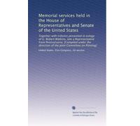 Memorial services held in the House of Representatives and Senate of the United States: Together with tributes presented in eulogy of G. Robert ... direction of the Joint Committee on Printing]