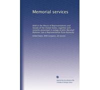 Memorial services: Held in the House of Representatives and Senate of the United States, together with remarks presented in eulogy of John Marshall Robsion, late a Representative from Kentucky