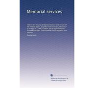 Memorial services: Held in the House of Representatives and Senate of the United States, together with tributes presented in eulogy of Larkin I. ... One Hundred First Congress, first session