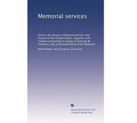 Memorial services: held in the House of Representatives and Senate of the United States, together with tributes presented in eulogy of George W. Andrews, late a Representative from Alabama