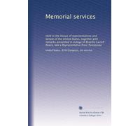 Memorial services: Held in the House of representatives and Senate of the United States, together with remarks presented in eulogy of Brazilla Carroll ... a Representative from Tennessee: Volume 1