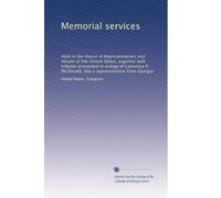 Memorial services: Held in the House of Representatives and Senate of the United States, together with tributes presented in eulogy of Lawrence P. McDonald, late a representative from Georgia