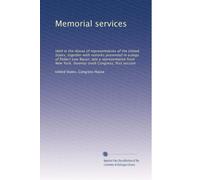 Memorial services: Held in the House of representatives of the United States, together with remarks presented in eulogy of Robert Low Bacon, late a ... York. Seventy-sixth Congress, first session
