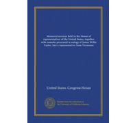 Memorial services held in the House of representatives of the United States, together with remarks presented in eulogy of James Willis Taylor, late a representative from Tennessee