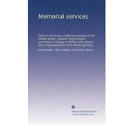 Memorial services: Held in the House of Representatives of the United States, together with remarks presented in eulogy of William Olin Burgin, late a Representative from North Carolina