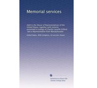 Memorial services: Held in the House of Representatives of the United States, together with remarks presented in eulogy of Charles Laceille Gifford, late a Representative from Massachusetts