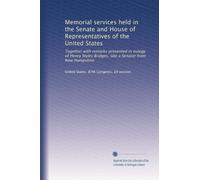 Memorial services held in the Senate and House of Representatives of the United States: Together with remarks presented in eulogy of Henry Styles Bridges, late a Senator from New Hampshire