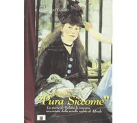 Memoriale di «Pura siccome». La storia di Violetta. La traviata raccontata dalla sorella nubile di Alfredo (I racconti della musica)