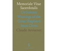Memoriale Vitae Sacerdotalis: Or Solemn Warnings of the Great Shepherd Jesus Christ