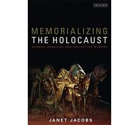 Memorializing the Holocaust: Gender, Genocide and Collective Memory