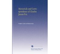 Memorials and Correspondence of Charles James Fox