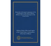 Memorials of deceased companions of the Commandery of the state of Illinois, Military order of the loyal legion of the United States (v.2)