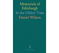Memorials of Edinburgh: In the Olden Time