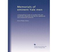 Memorials of eminent Yale men: a biographical study of student life and university influences during the eighteenth and nineteenth centuries: Volume 2