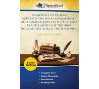 Memorials of Human Superstition: Being a Paraphrase and Commentary on the Historia Flagellantium of the Abbé Boileau, Doctor of the Sorbonne (Cram Edition)