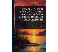 Memorials Of The Discovery And Early Settlement Of The Bermudas Or Somers Islands, 1515-1685