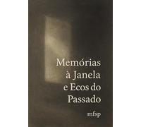 Memórias à Janela e Ecos do Passado
